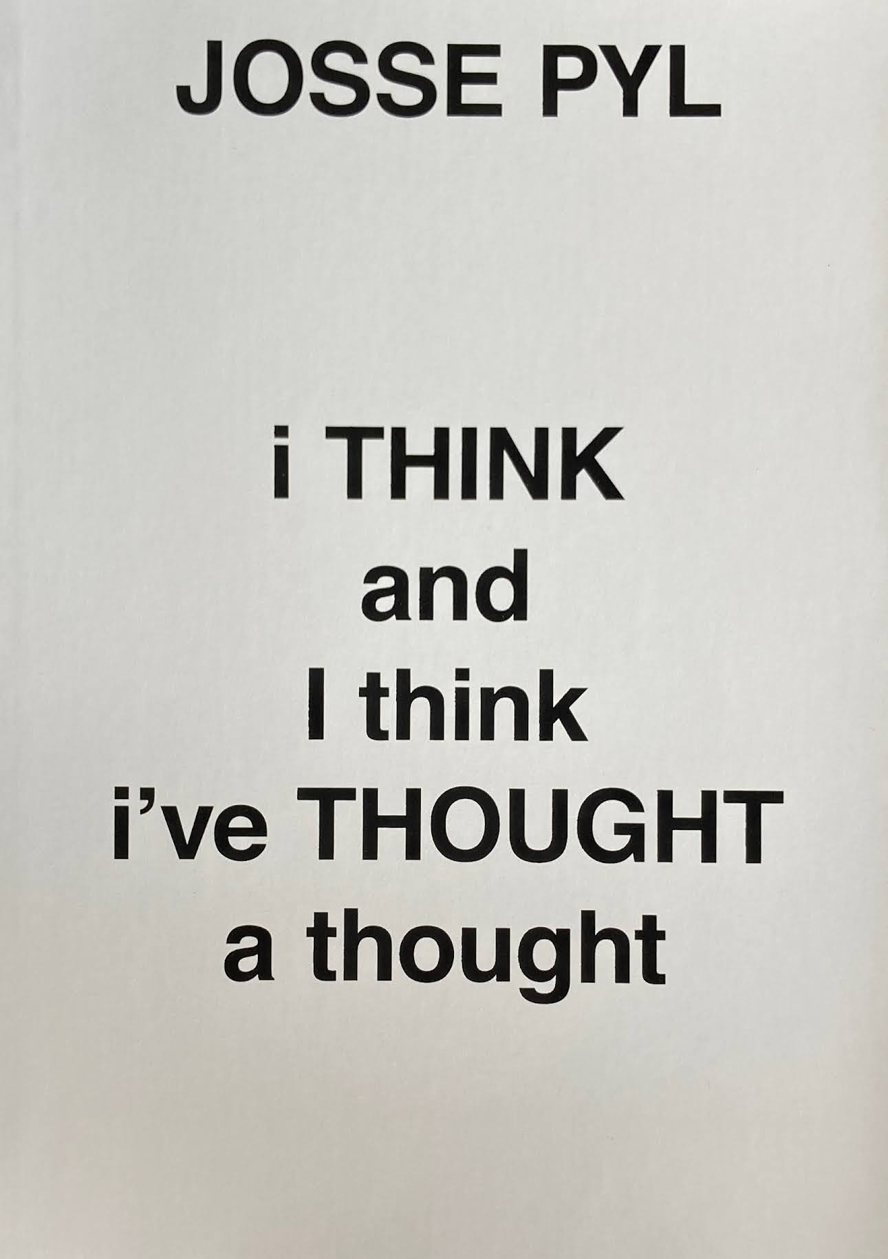  I Think And I Think i've Thought A Thought　Josse Pyl