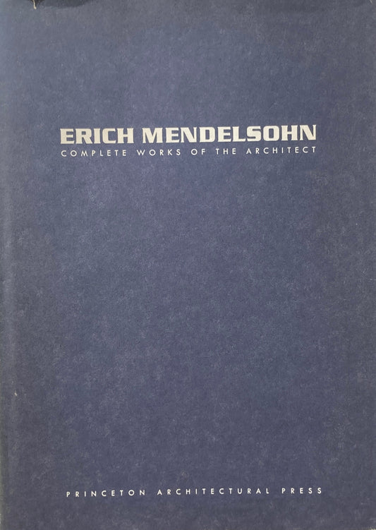 Erich Mendelsohn　 Complete Works of the Architect 　Sketches, Designs, Buildings　エーリヒ・メンデルゾーン
