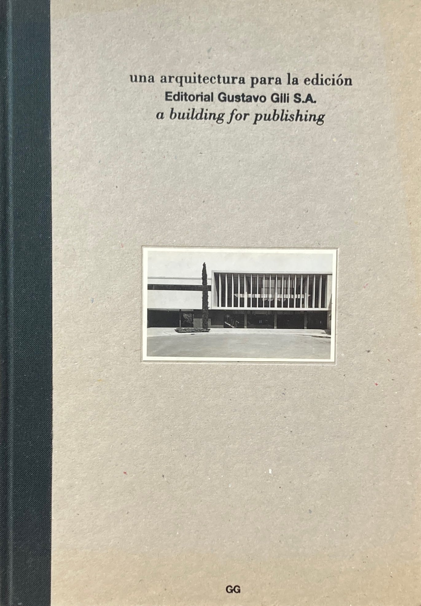 Una arquitectura para la edicion Editorial Gustavo Gili S. A.　A Building for Publishing