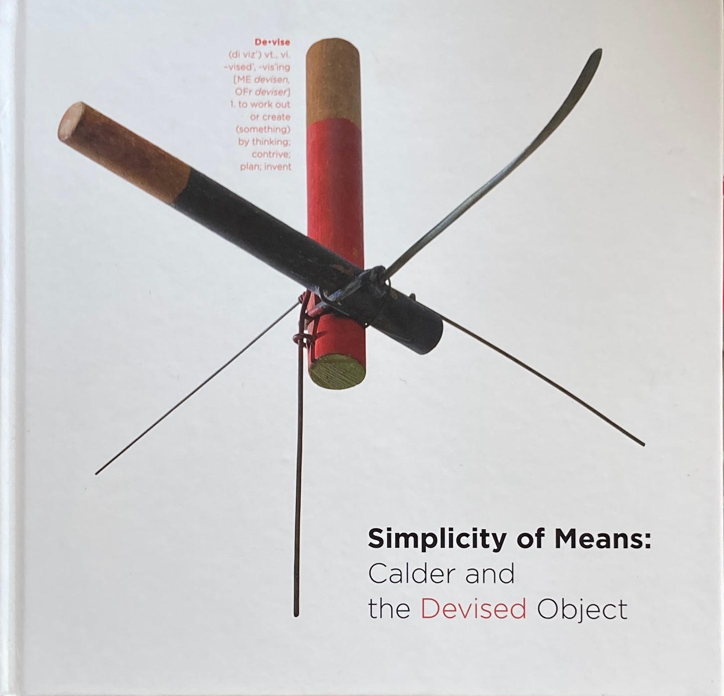 Simplicity of Means　Calder and the Devised Object