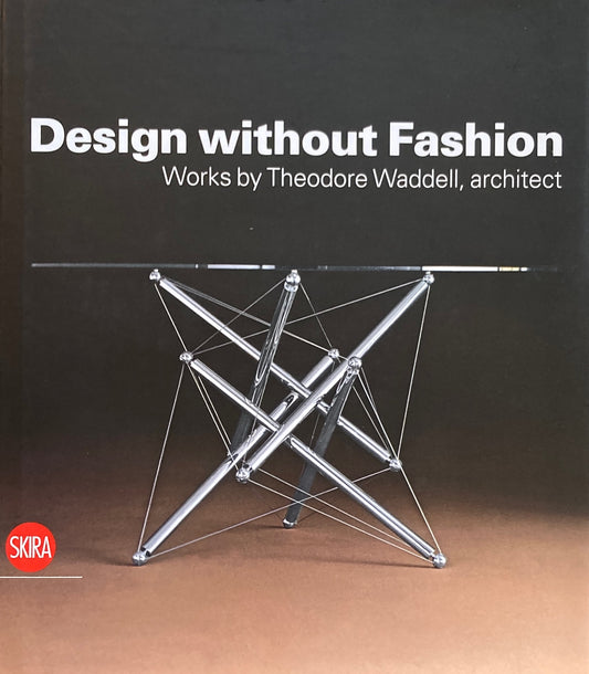 Design without Fashion Works by Theodore Waddell, architect　テオドール・ワッデル