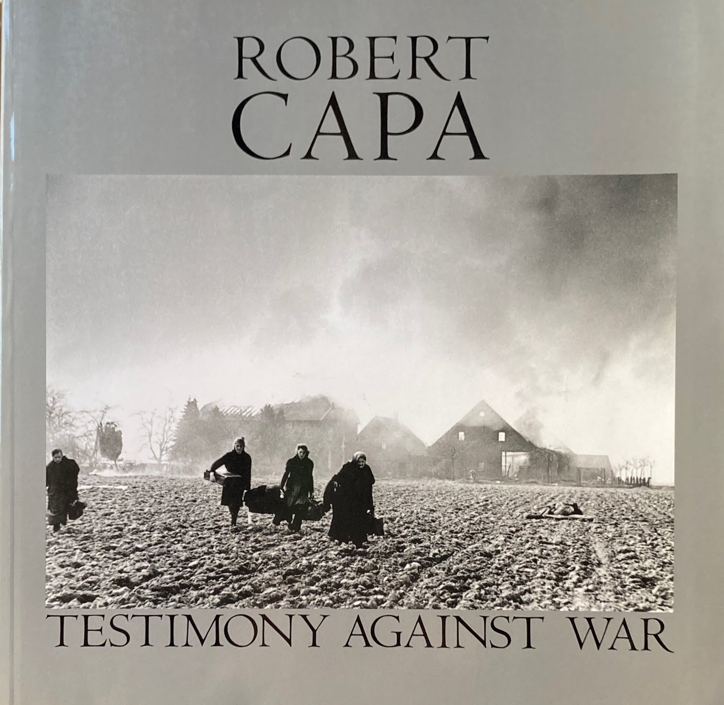 ロバート・キャパの証言　戦後50周年写真展　ROBERT CAPA TESTIMONY AGAINST WAR