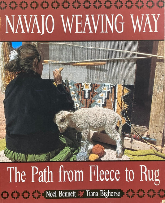 Navajo Weaving Way　The Path from Fleece to Rug　Noel Bennett