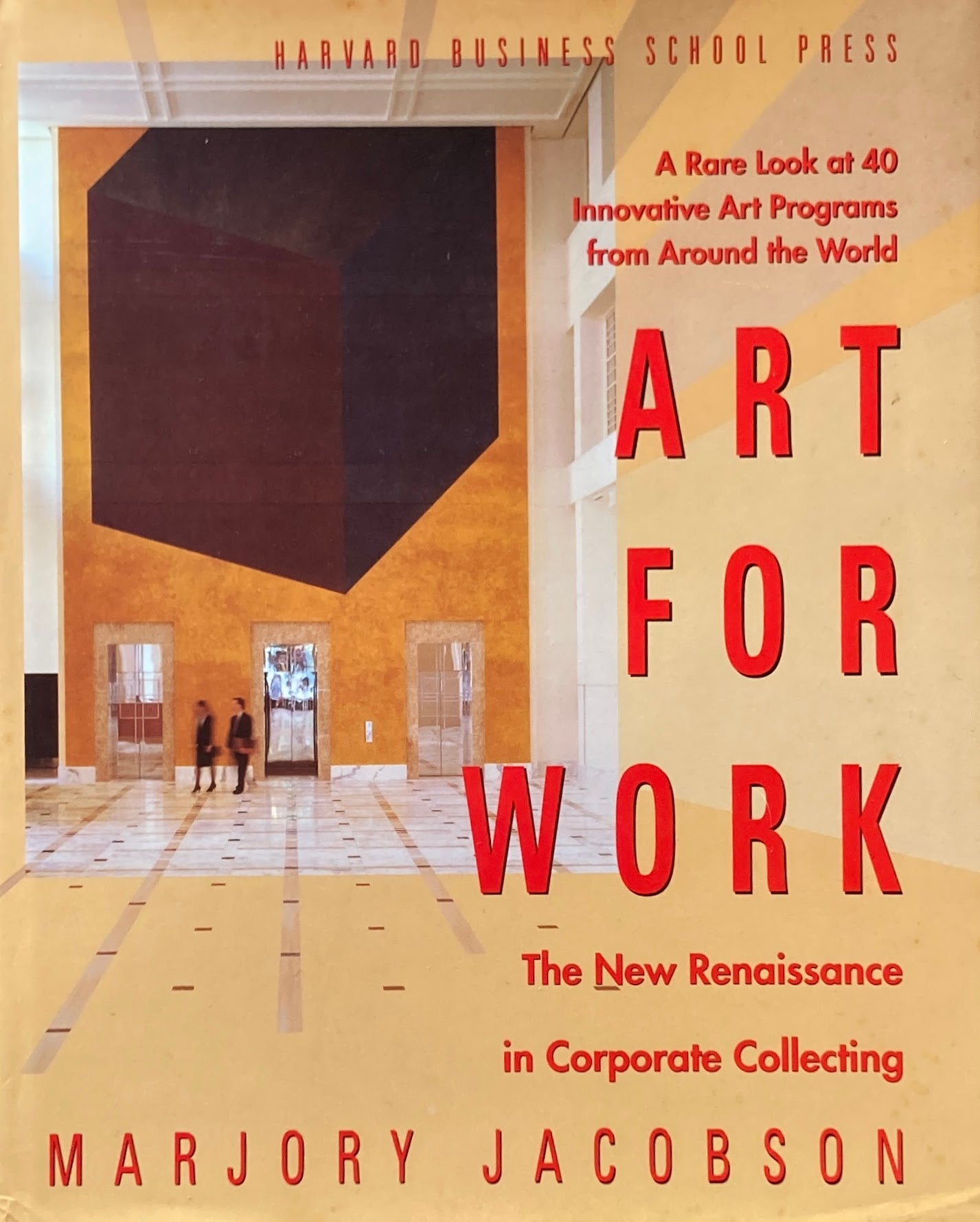 ART FOR WORK　The New Renaissance in Corporate Collecting　Marjory Jacobson