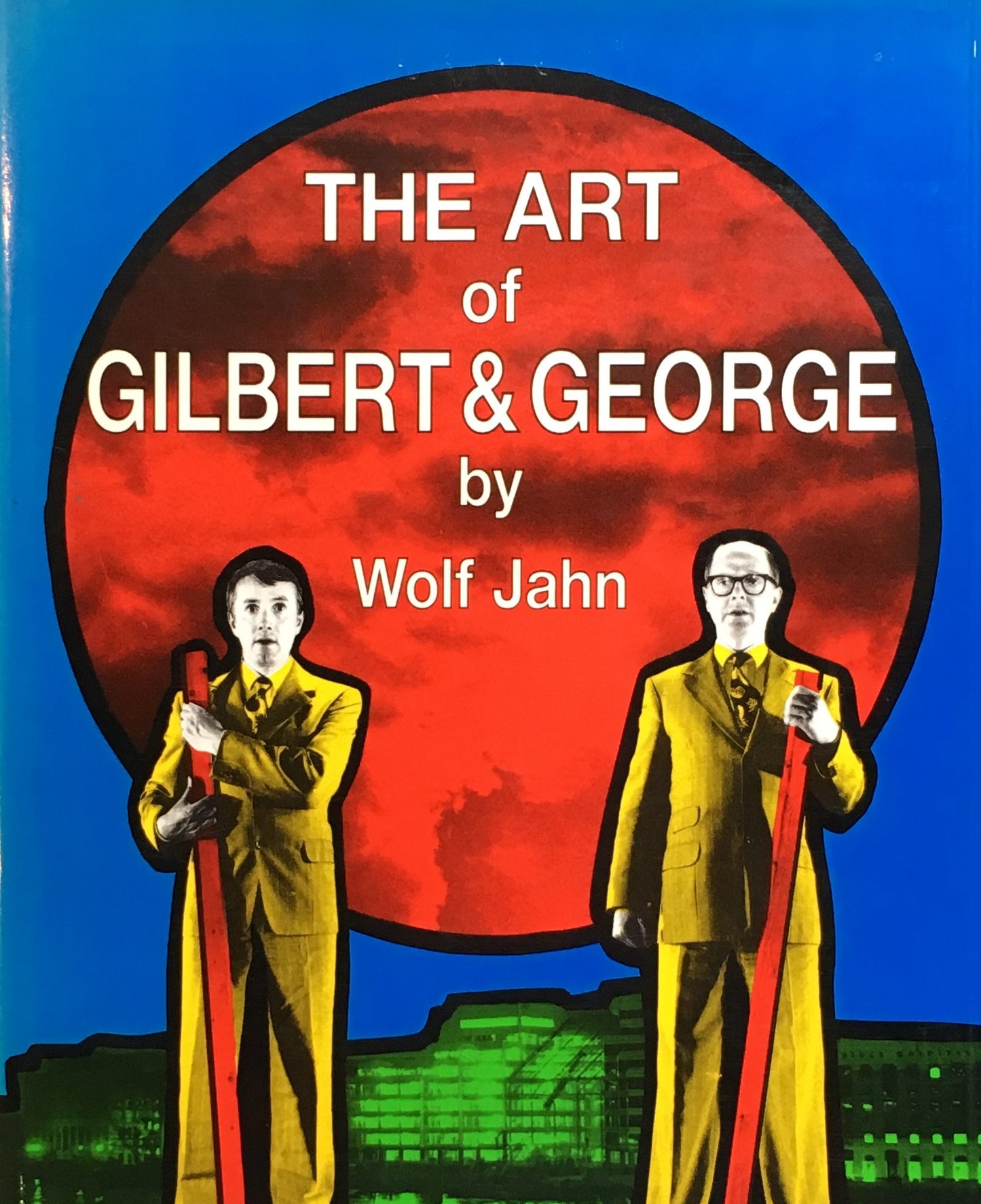 THE ART OF GILBERT & GEORGE  by Wolf Jahn