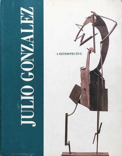 Julio Gonzalez　A Retrospective　フリオ・ゴンザレス回顧展