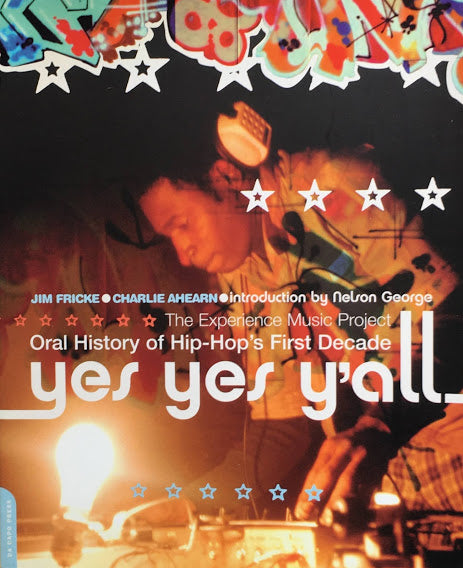 Yes Yes Y'all　The Experience Music Project Oral History Of Hip-hop's First Decade