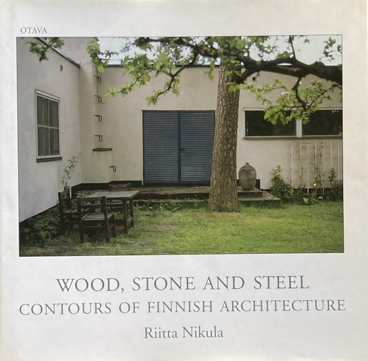 WOOD,STONE AND STEEL　Contours of Finnish Architecture　Ritta Nikula