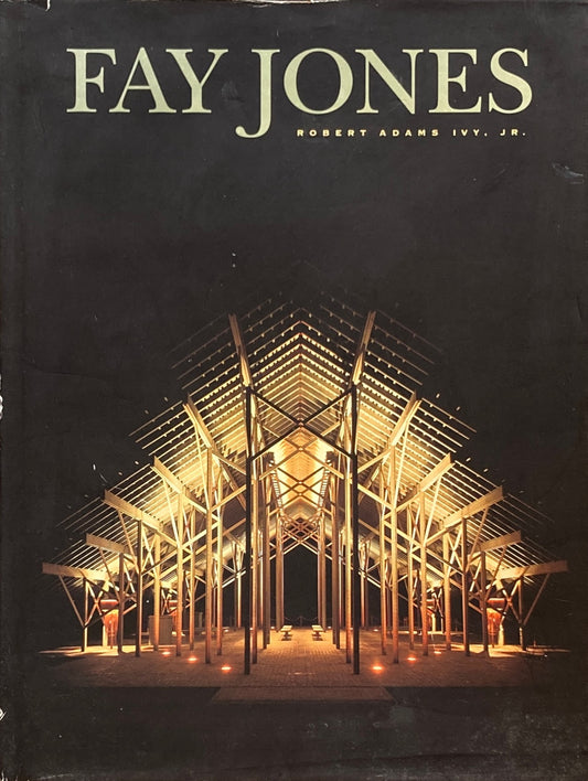 FAY JONES　 The Architecture of E. Fay Jones　Robert Adams Ivy.Jr.