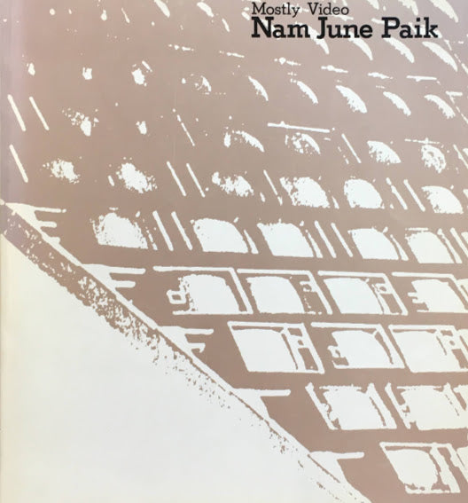 ナム・ジュン・パイク展　ヴィデオ・アートを中心に　Mostly Video　Nam June Paik