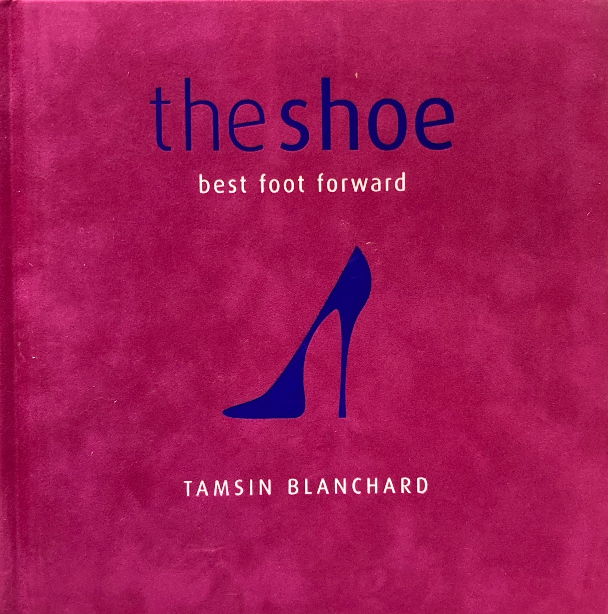 The Shoe　best foot forward Tamsin Blanchard