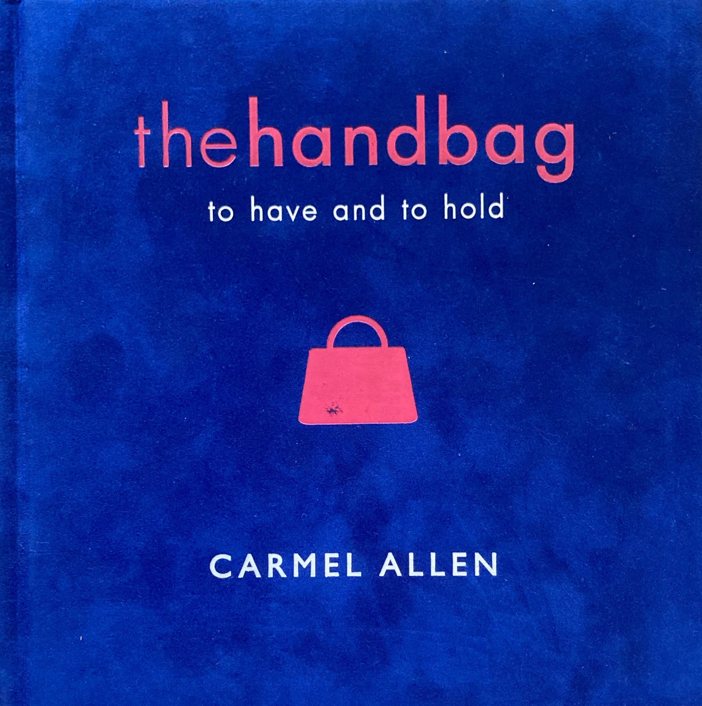 THE HANDBAG　to have and to hold　CARMEL ALLEN