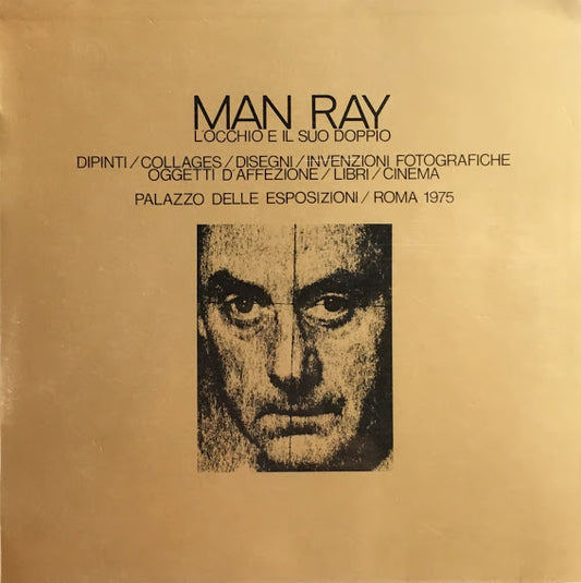 Man Ray: L'occhio E Il Suo Doppio