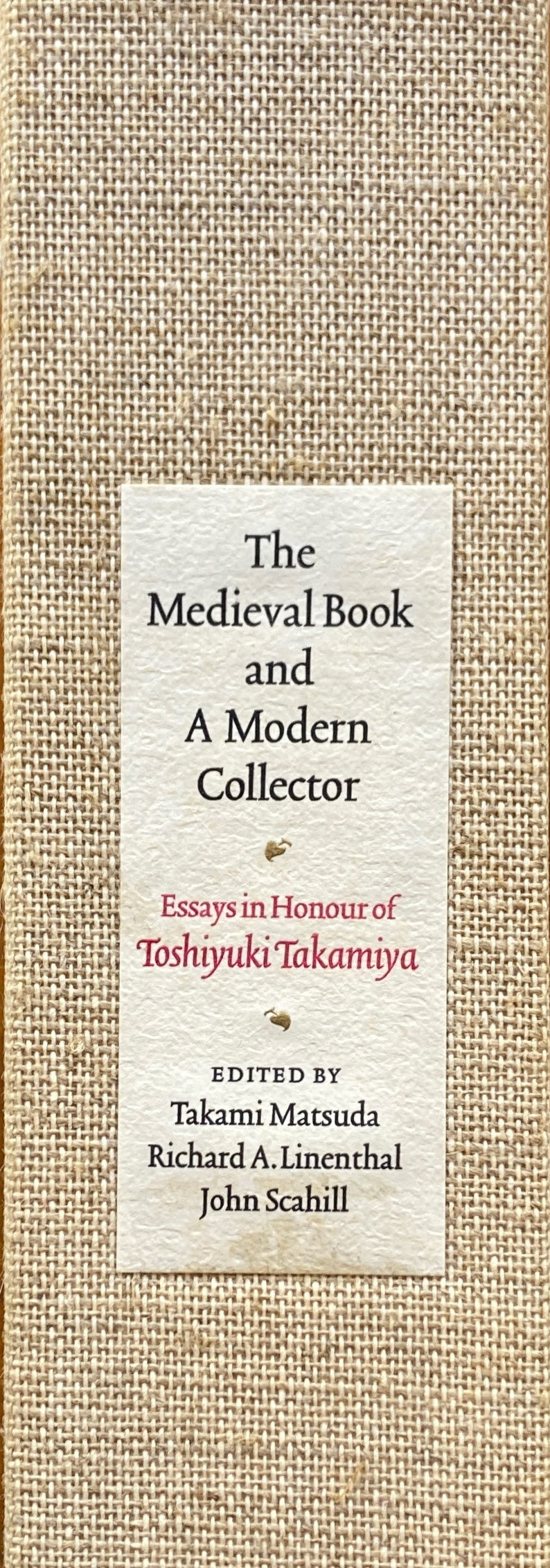 The Medieval Book and a Modern Collector　Essays in Honour of Toshiyuki Takamiya 高宮利行　600部限定
