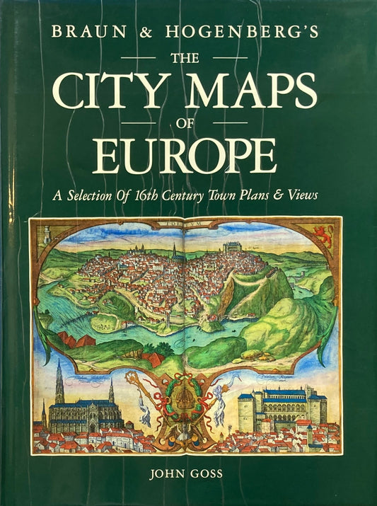 Braun & Hogenberg's The City Maps of Europe　A Selection of 16th Century Town Plans and Views