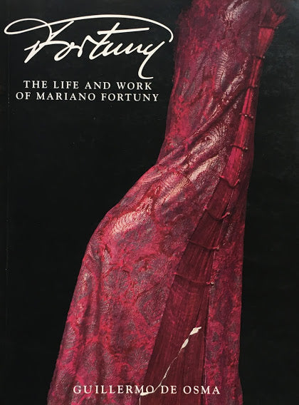 Fortuny　The Life and Work of Mariano Fortuny　マリアノ・フォルトゥーニ