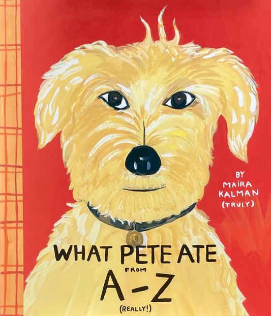 What Pete Ate from A to Z(Really!)　Maira Kalman　マイラ・カルマン