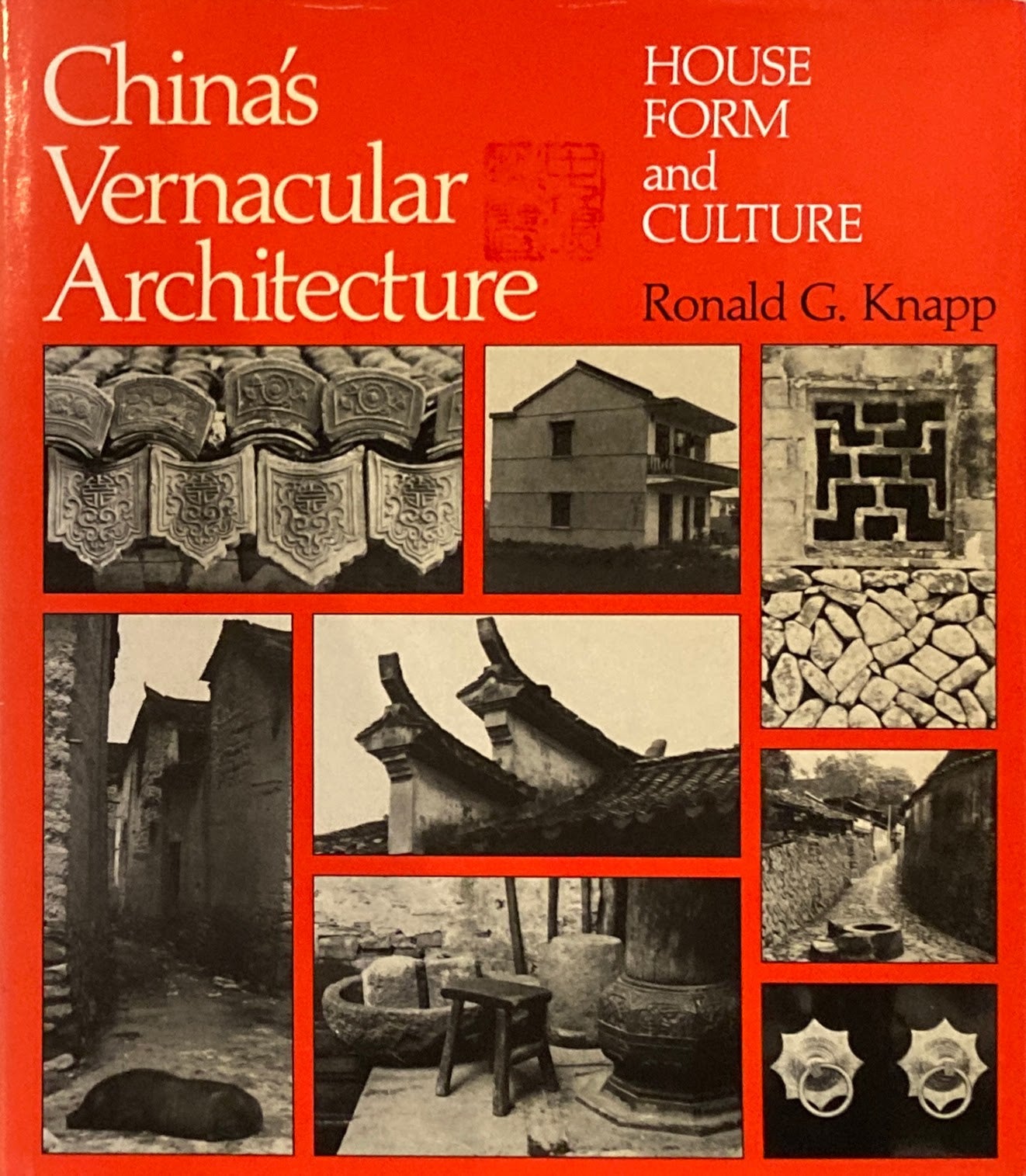 China's Vernacular Architecture HOUSE FORM and CULTURE Ronald G.Knapp