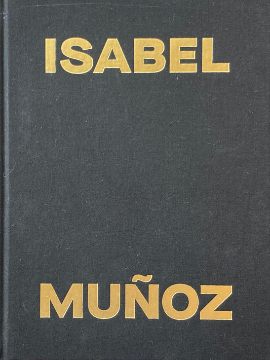 ISABEL MUNOZ　THE ANTHROPOLOGY OF FEELINGS　イザベラ・ムニョス