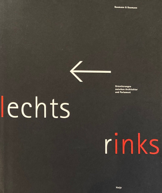 Lechts rinks　Orientierungen zwischen Architektur und Parlament　Baumann＆Baumann　バウマン＆バウマン作品集