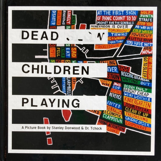 DEAD CHILDREN PLAYING　A Picture Book by Stanley Donwood & Dr. Tchock