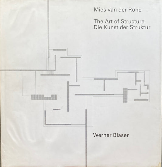 Mies van der Rohe　The Art of Structure Die Kunst der Struktur　Werner Blaser　English/German edition
