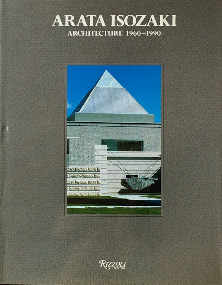 ARATA ISOZAKI Architecture 1960-1990　磯崎新