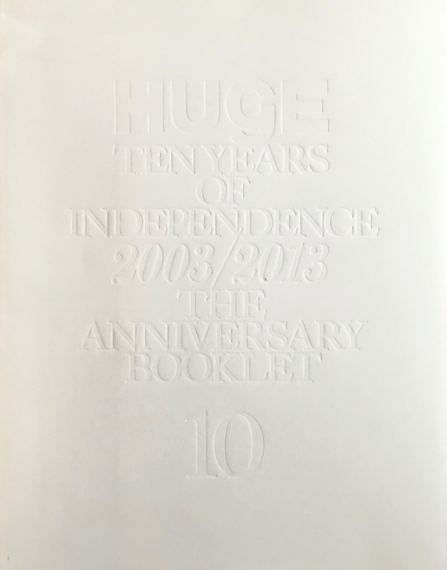 HUgE　TEN YEARS OF INDEPENDENCE 2003/2013 THE ANNIVERSARY BOOKLET 10