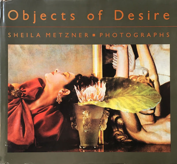 Objects of Desire　Sheila Metzner　シーラ・メッツナー写真集