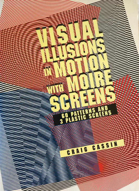 Visual Illusions in Motion with Moire Screens　Craic Cassin