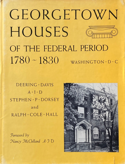 Georgetown Houses of the Federal Period 1780-1830 Washington.D.C