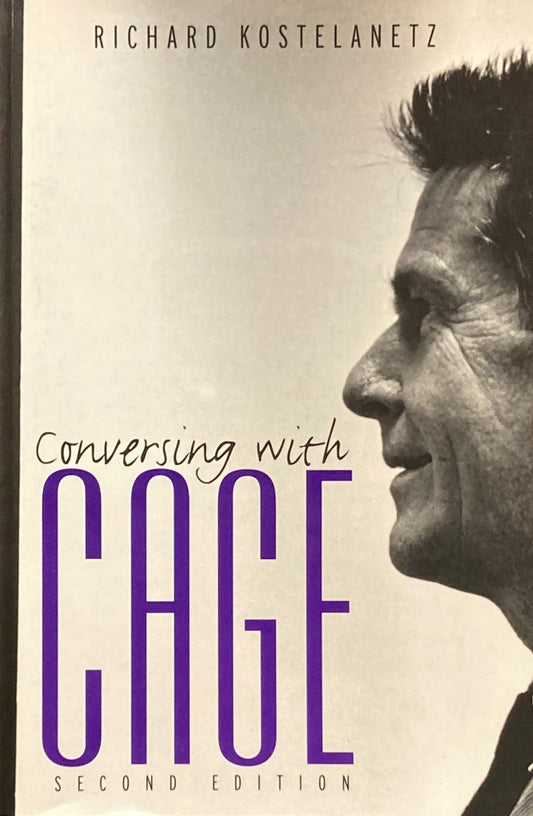 Conversing with Cage  second edition Richard Kostelanetz ジョン・ケージ