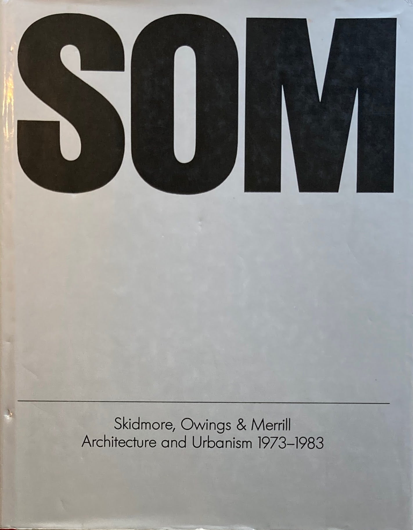 SOM　Skidmore, Owings & Merrill　Architecture and urbanism, 1973-1983