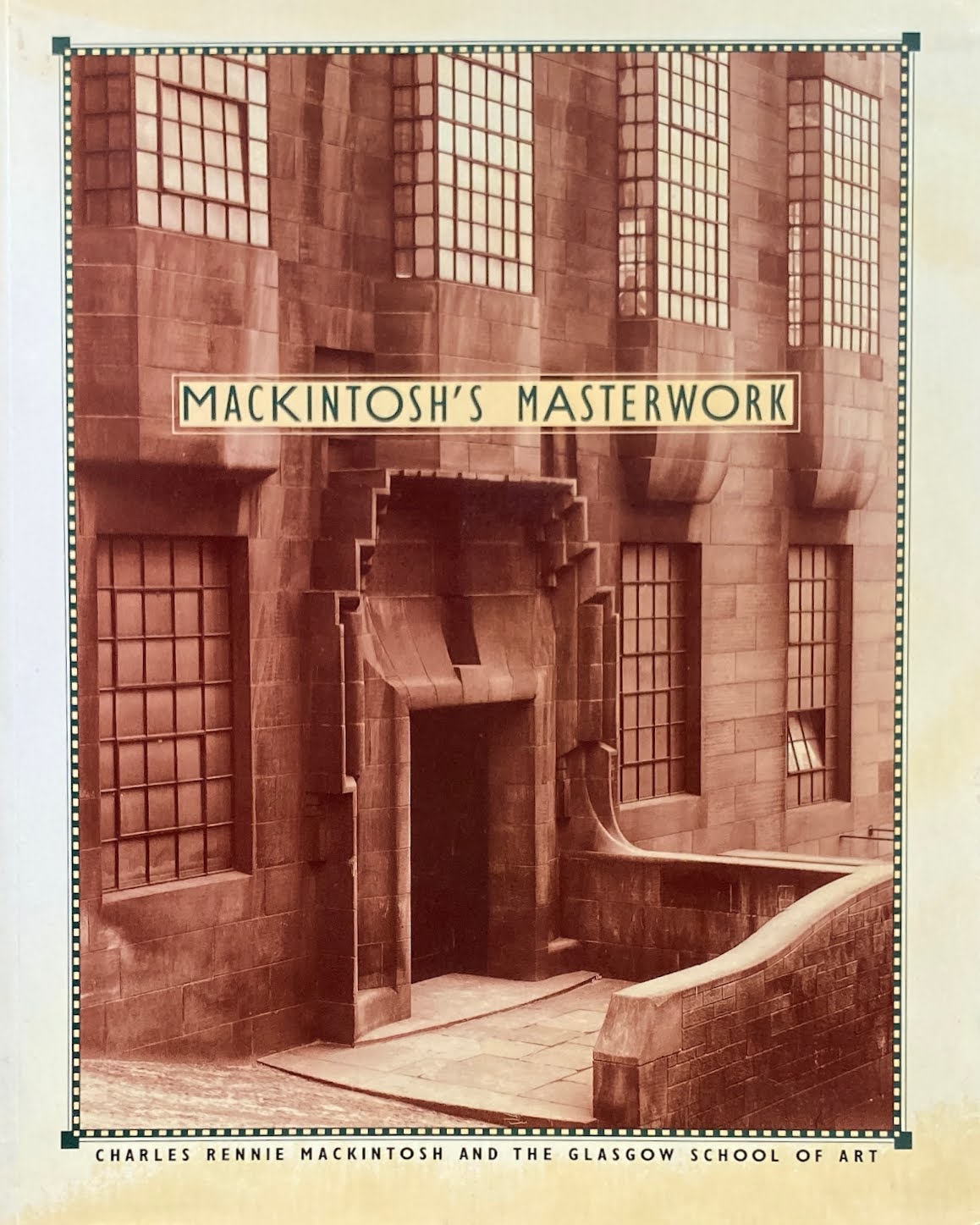 Mackintosh's Masterwork　Charles Rennie Mackintosh and the Glasgow School of Art
