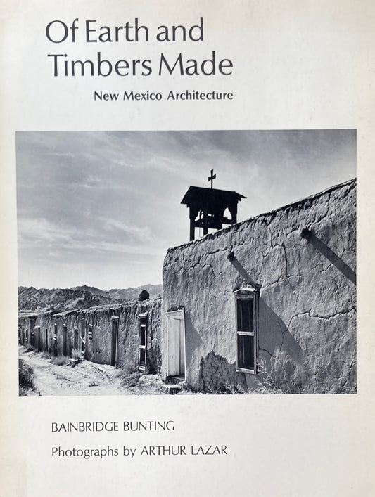 Of Earth and Timbers Made　New Mexico Architecture