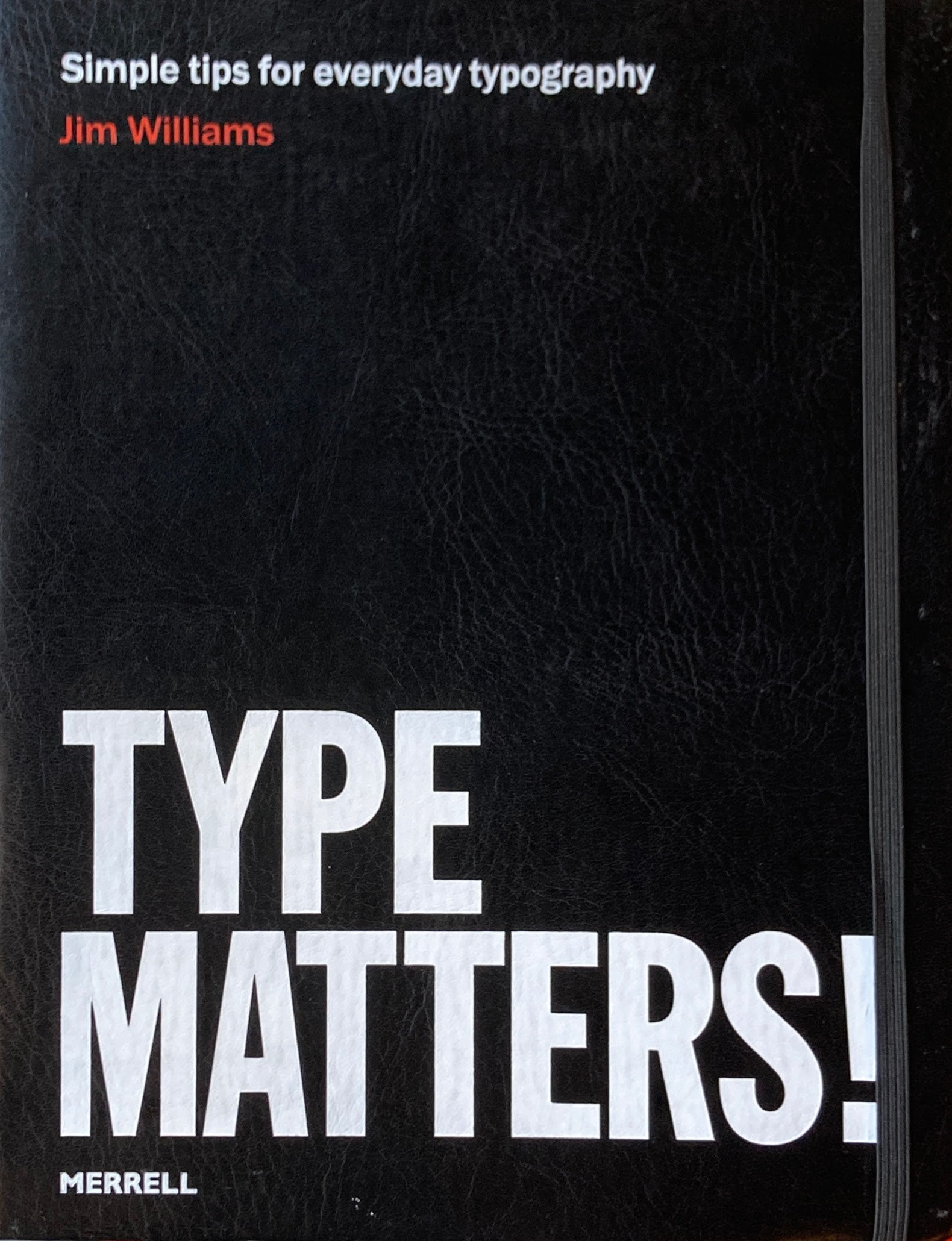 Type Matters!　simple tips for everyday typography　Jim Williams