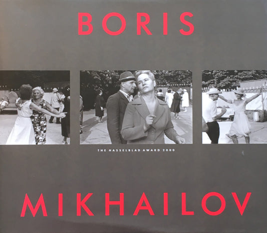 Boris Mikhailov　The Hasselblad Award 2000　ボリス・ミハイロフ