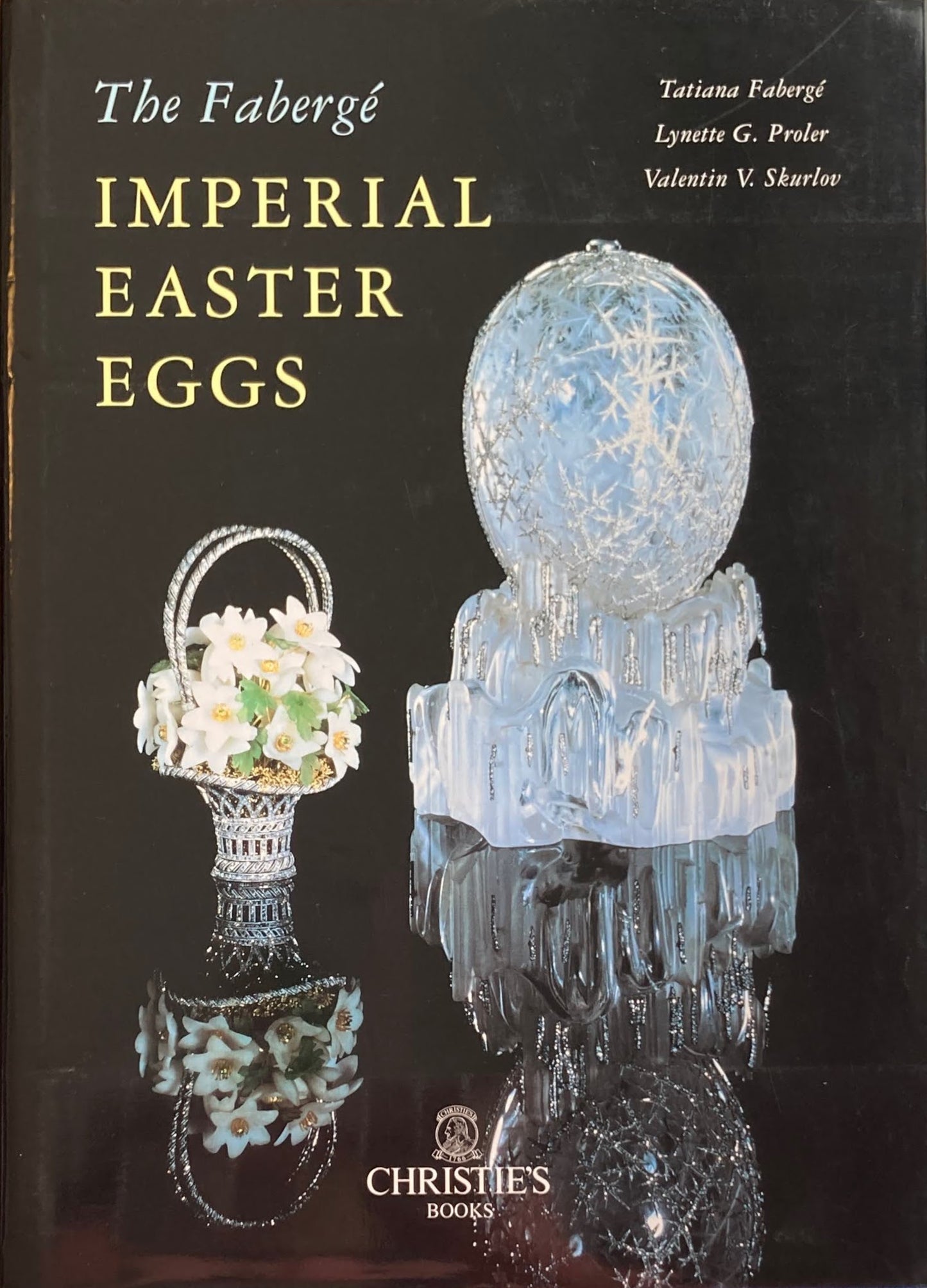 The Faberge Imperial Easter Eggs　Tatiana Faberge　Lynette G. Proler　Valentin V. Skurlov