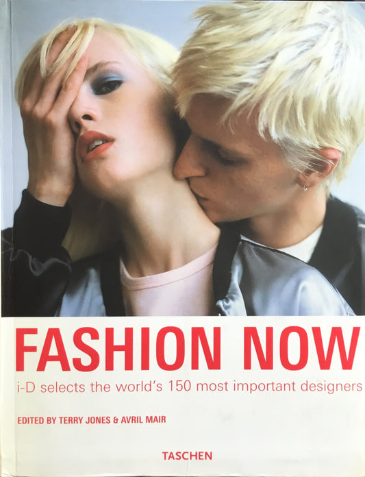 Fashion Now i-D selects the world's 150 most important designers edited by Terry Jones&Avril Mair