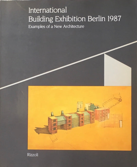 International Building Exhibition Berlin 1987 Examples of a New Arcgitecture