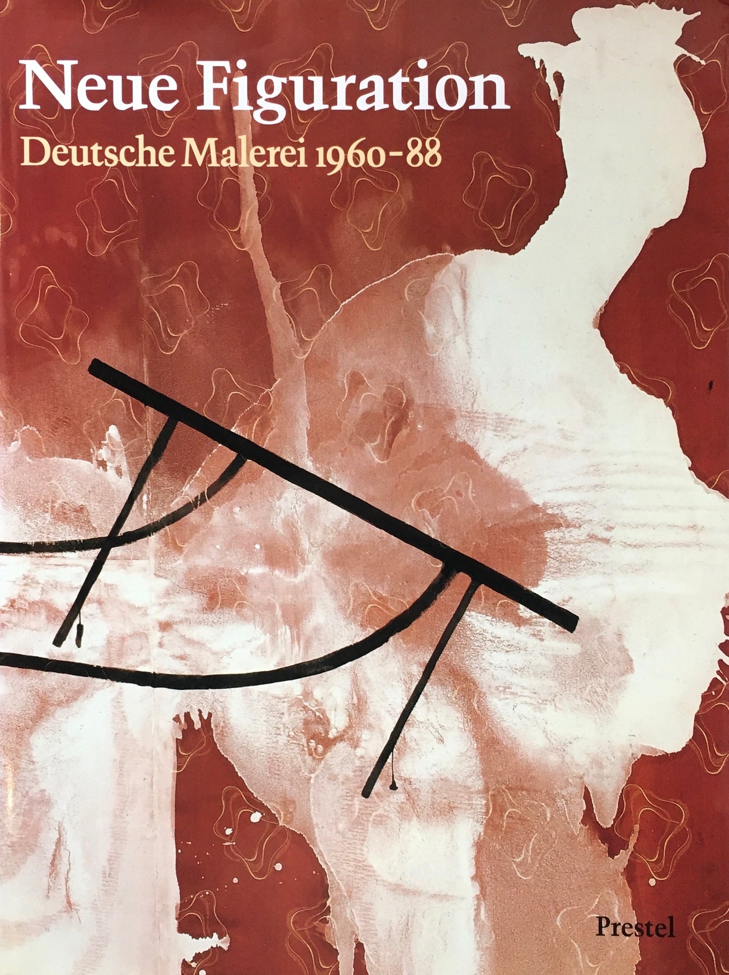 Neue Figuration　Deutsche Malerei 1960-88　ドイツ語版