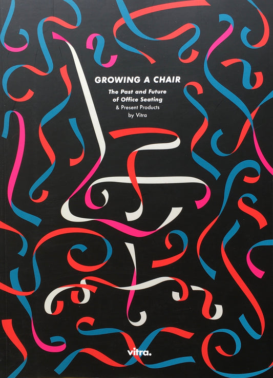 GROWING A CHAIR　The Past and Future of Office Seating＆Present Products by Vitra