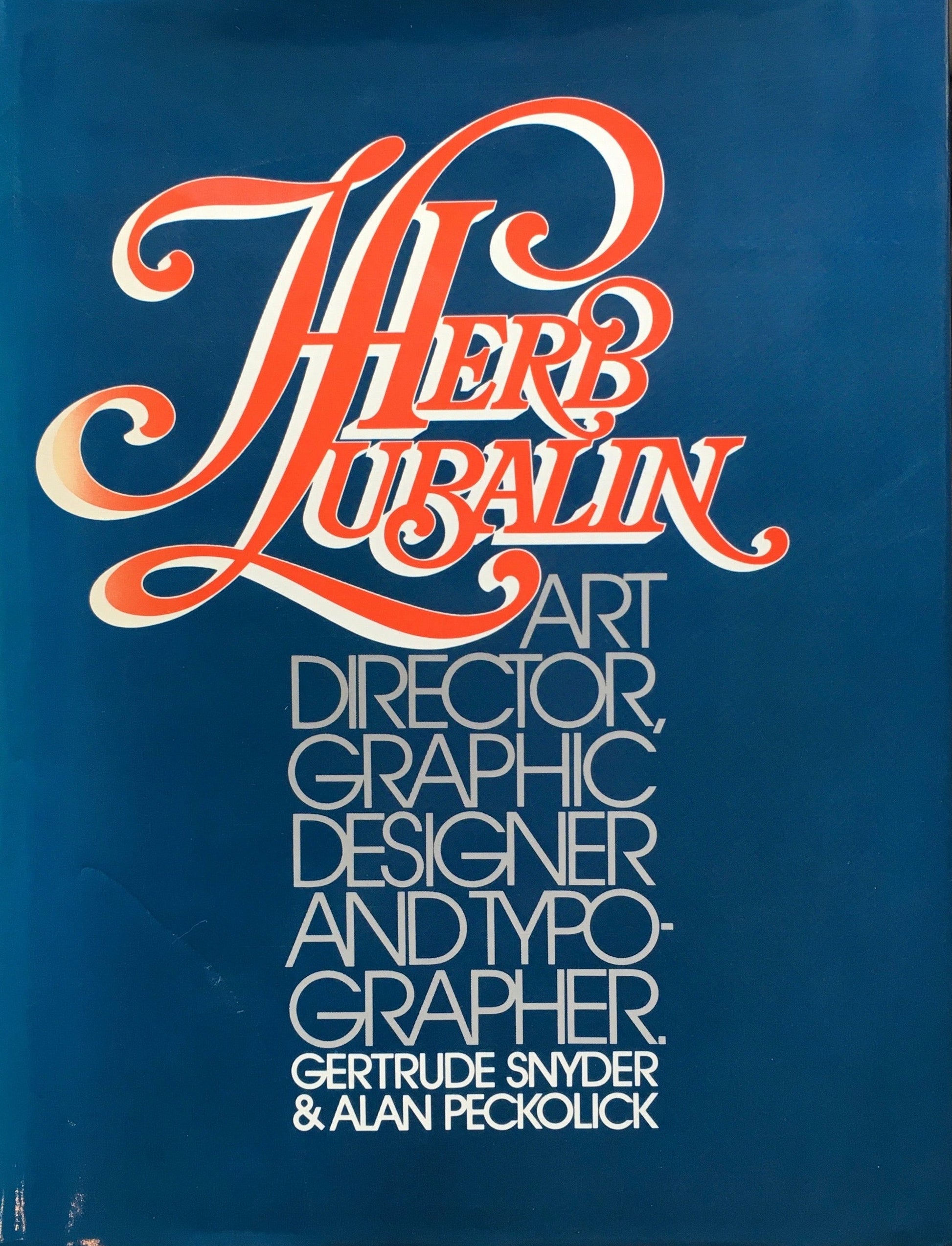 HERB LUBALIN　Art Director,Graphic Designer,and Typographer　Gertrude Snyder＆Alan Peckolick　ハーブ・ルバーリン作品集