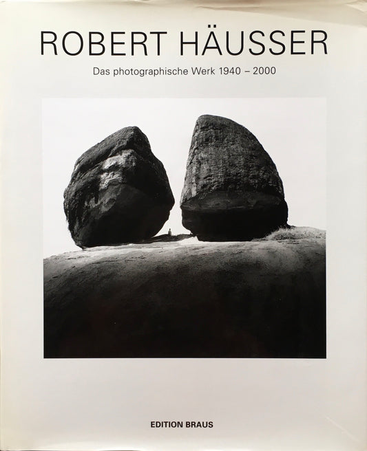 ROBERT HAUSSER　Das photographische Werk 1940-2000