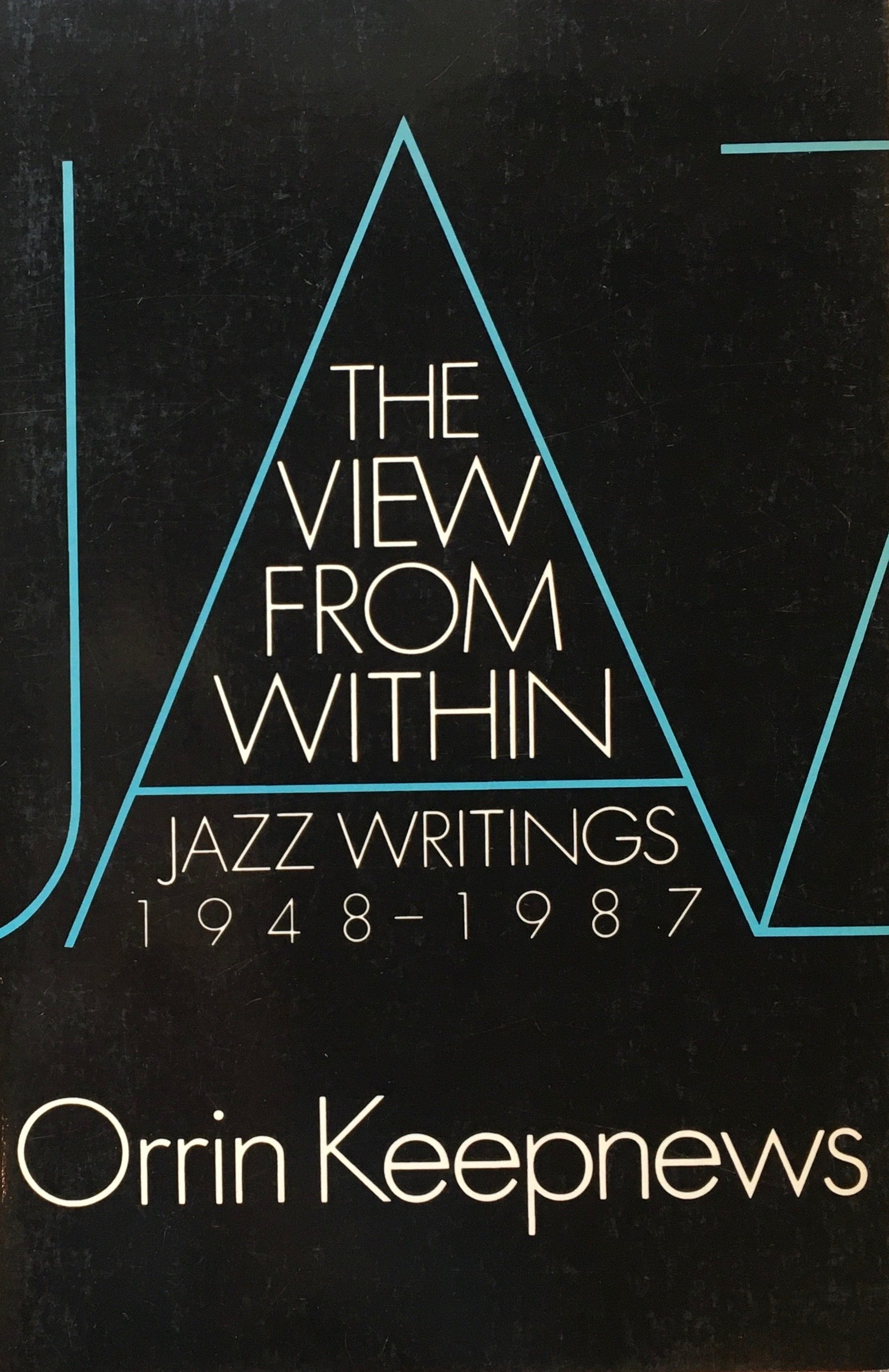 THE VIEW FROM WITHIN　JAZZ WRITINGS1948-1987　Orrin Keepnews