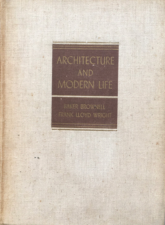 Architecture and Modern Life　Baker Brownell　Frank Lloyd Wright　1937 First Edition