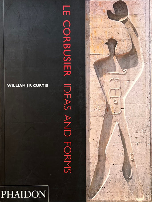 Le Corbusier　Ideas and Forms　William J R Curtis　ル・コルビュジエ