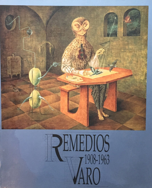 Remedios Varo 1908-1963　レメディオス・バロ　Museo de Arte Moderno