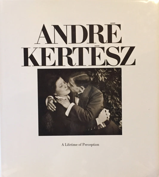 A Lifetime of Perception　Andre Kertesz　アンドレ・ケルテス