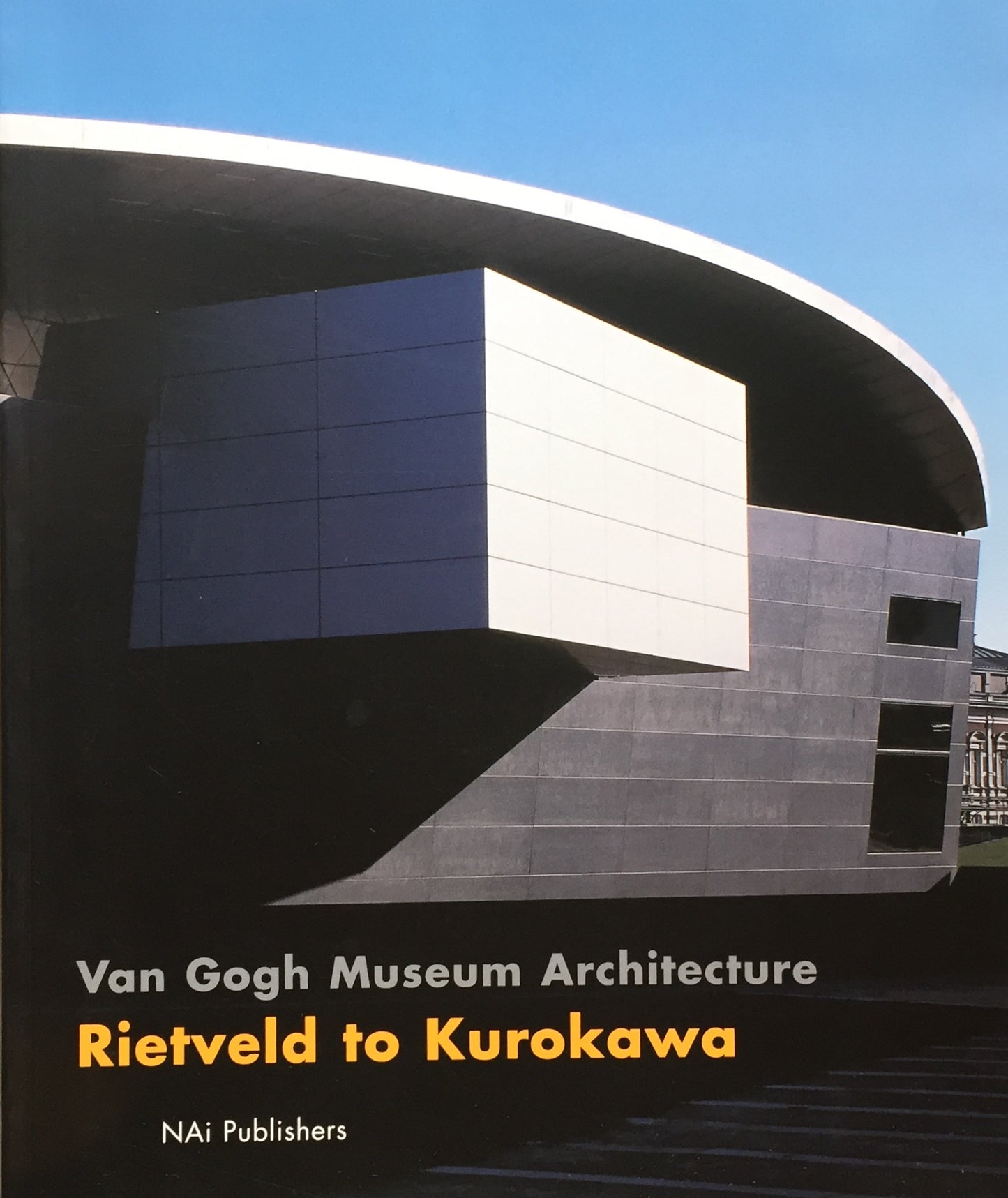 Van Gogh Museum Architecture　Rietveld to Kurokawa　黒川紀章